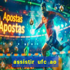 assistir ufc ao vivo futemax